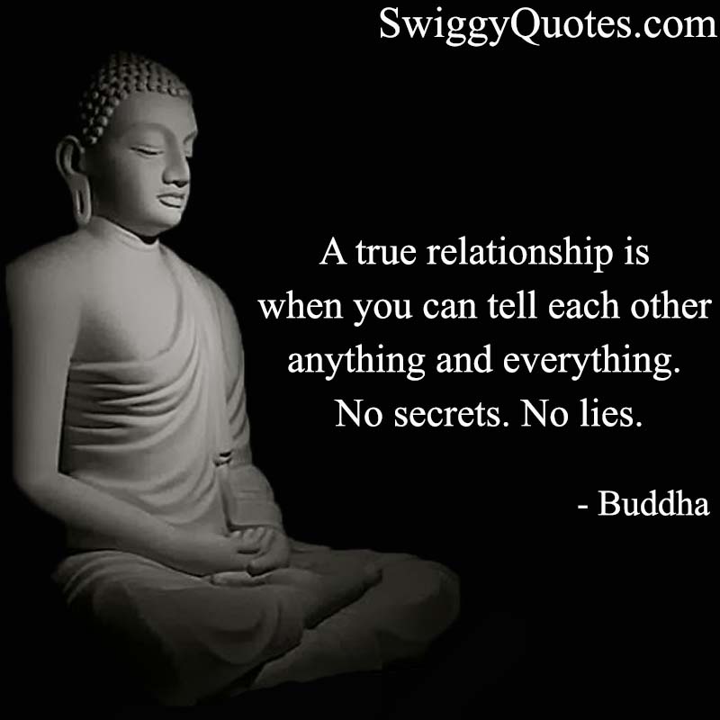 A true relationship is when you can tell each other anything and everything - Buddha Quote On Love and Relationships