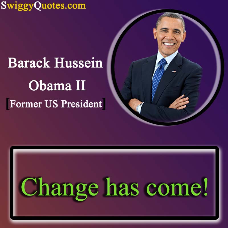Change has come - barack obama quote on change