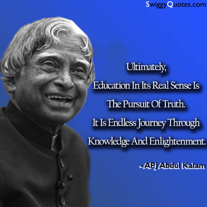 Education In Its Real Sense Is The Pursuit Of Truth - abdul kalam
