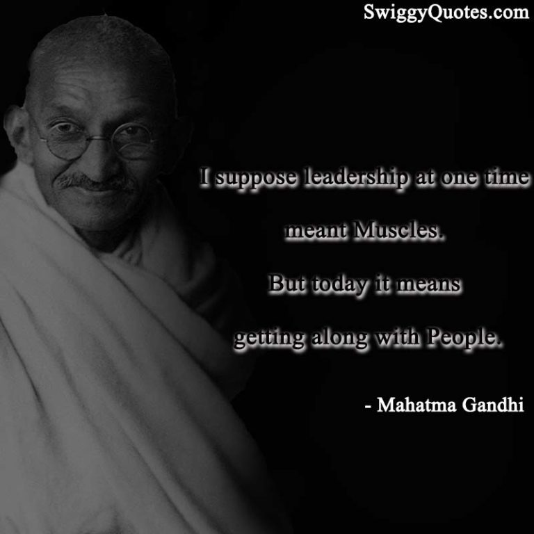 15+ Famous Mahatma Gandhi Quotes on Leadership - Swiggy Quotes