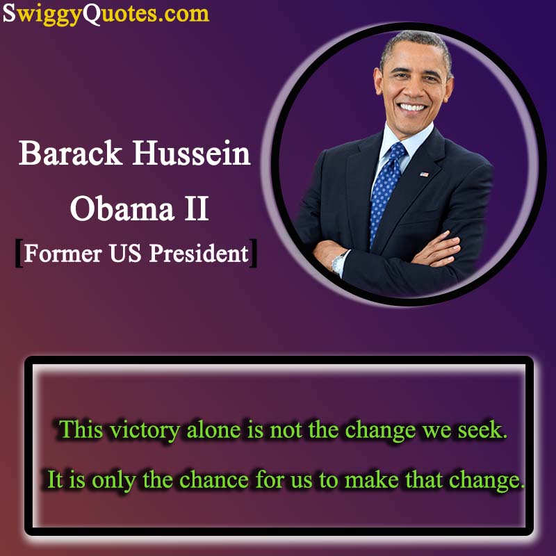 This victory alone is not the change we seek - barack obama quote on change
