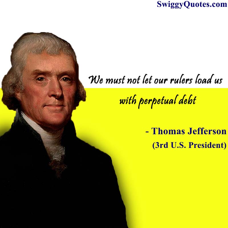 We must not let our rulers load us with perpetual debt