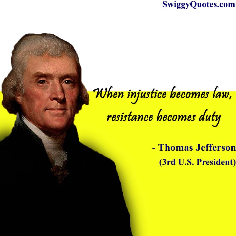 When injustice becomes law,resistance becomes duty