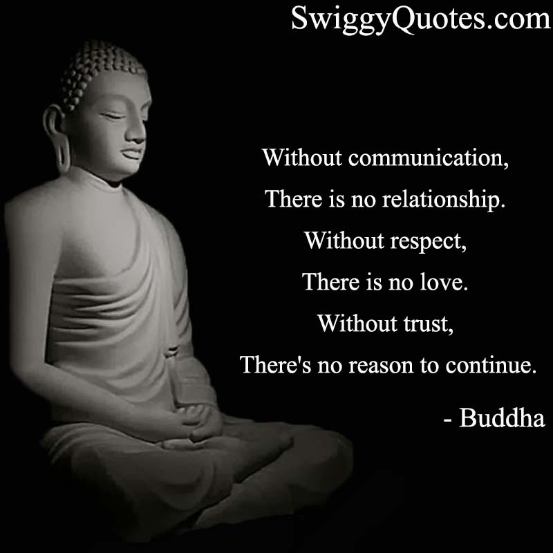 Without communication, there is no relationship. Without respect, there is no love - buddha quote on love and relationship