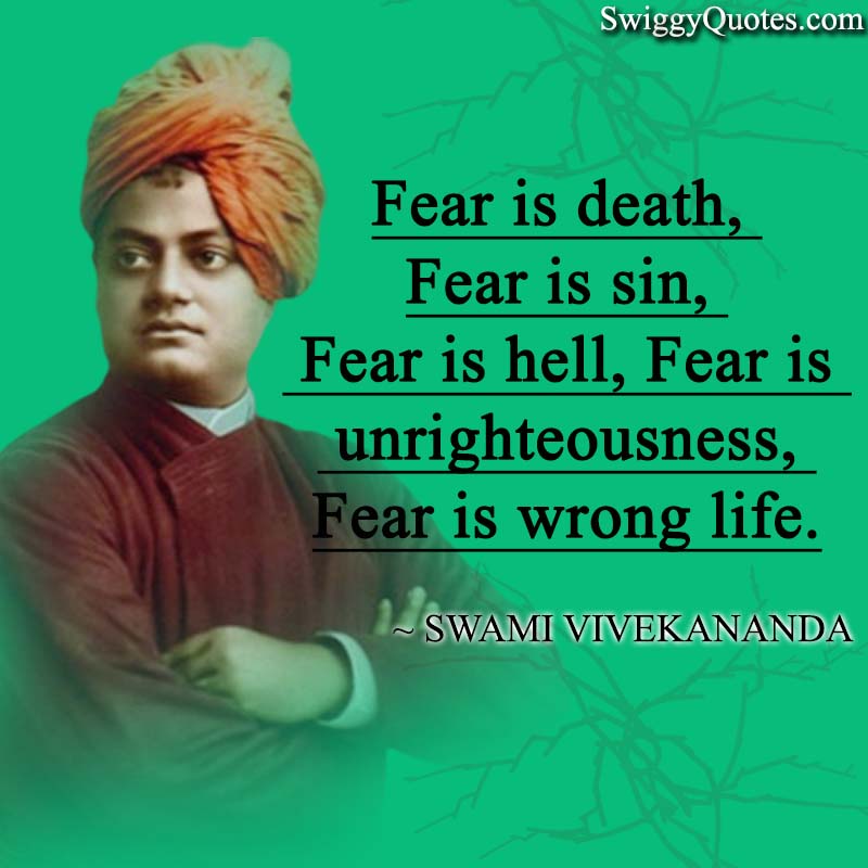 Fear is death, fear is sin, fear is hell, fear is unrighteousness, fear is wrong life.
