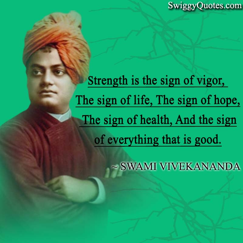 Strength is the sign of vigor, the sign of life, the sign of hope, the sign of health, 
