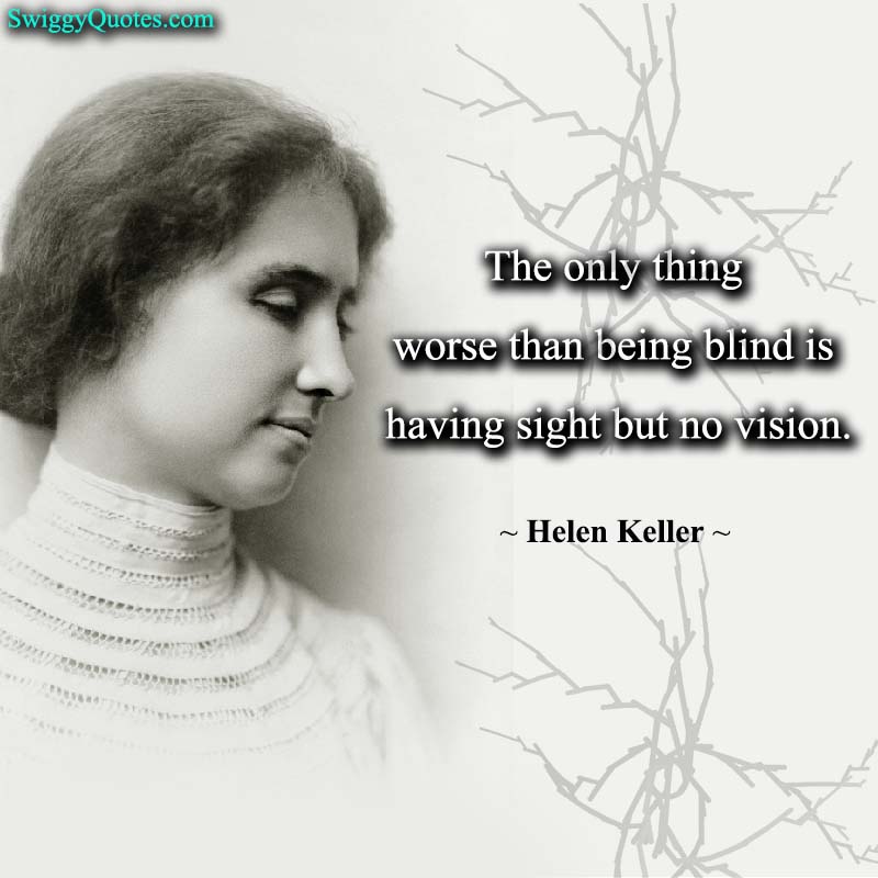 The only thing worse than being blind - helen keller quote about vision