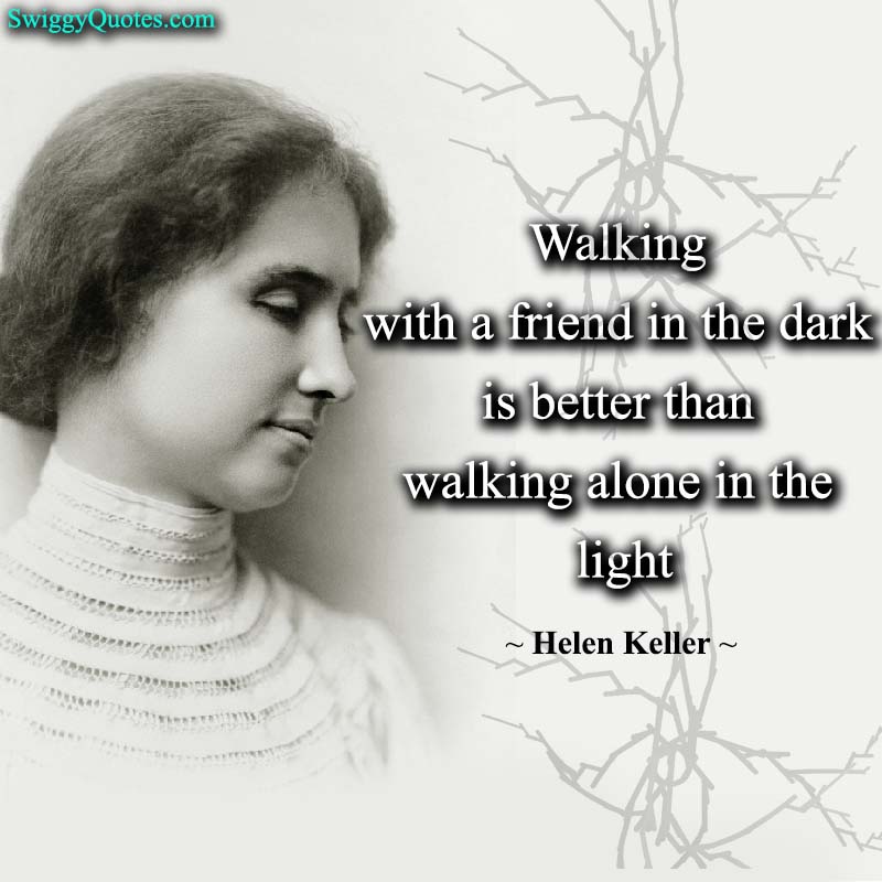 Walking with a friend in the dark - helen keller quote about vision
