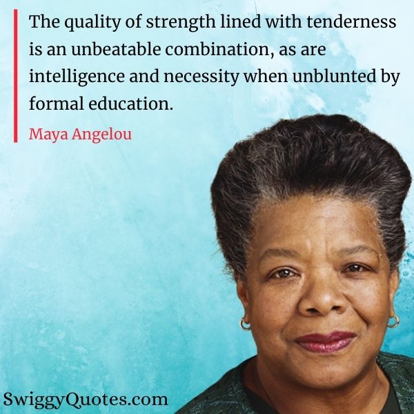Maya Angelou Quotes About Education And Learning - Swiggy Quotes