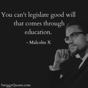 7+ Malcolm X Quotes on Education That Inspires You - Swiggy Quotes