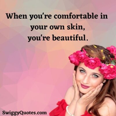 17+ Feeling Comfortable In Your Own Skin Quotes That Inspires You