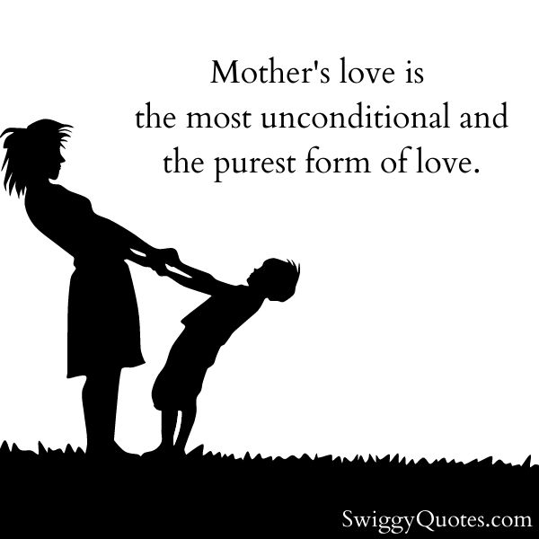 Powerful Mother Unconditional Love Quotes and Sayings - Swiggy Quotes