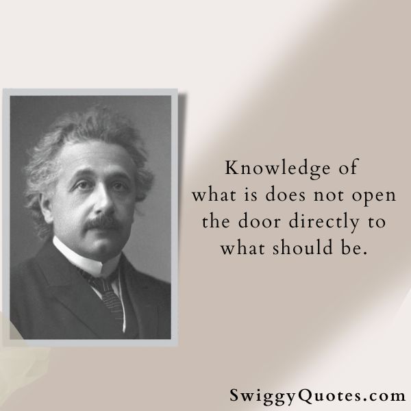Knowledge of what is does not open the door directly to what should be.