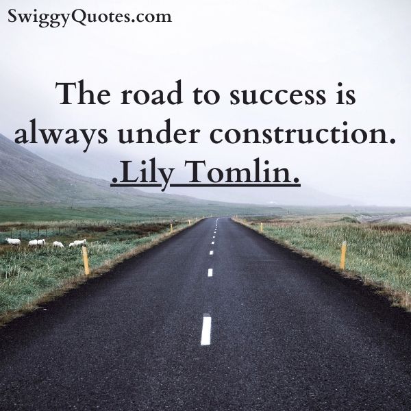 The road to success is always under construction