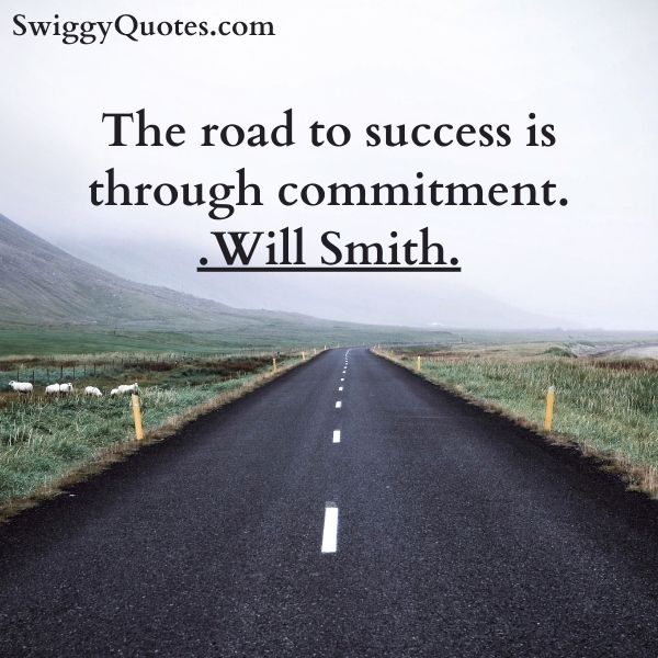 The road to success is through commitment