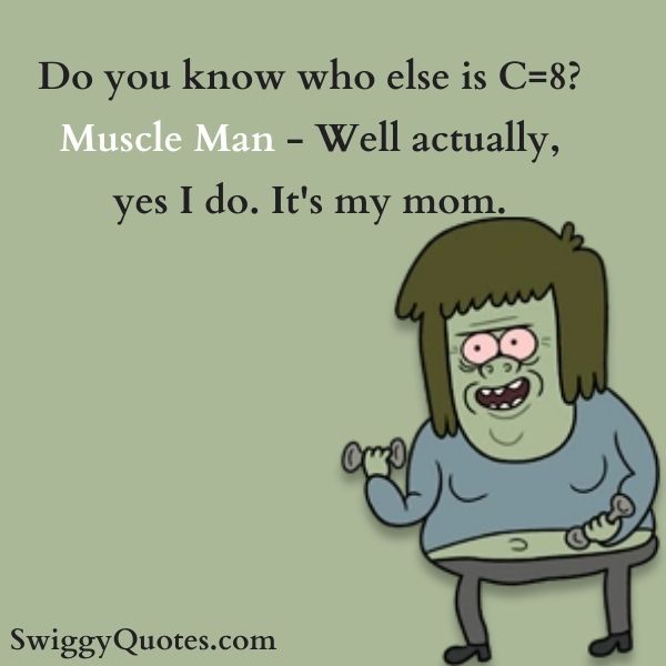 muscle man's Do you know who else quote